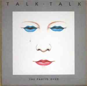 Talk Talk - The Party's Over