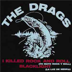 The Drags - I Killed Rock And Roll / Blacklight