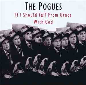 The Pogues - If I Should Fall From Grace With God