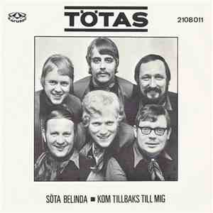 Tötas - Söta Belinda / Kom Tillbaks Till Mig