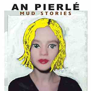 An Pierlé - Mud Stories