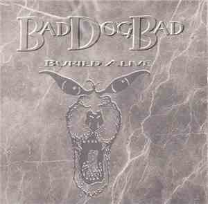 Bad Dog Bad - Buried Alive