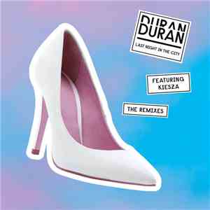 Duran Duran Feat. Kiesza - Last Night In The City (The Remixes)