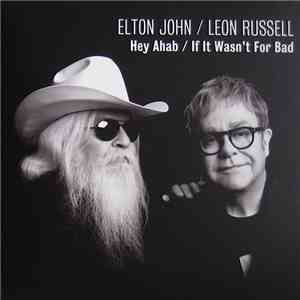 Elton John / Leon Russell - Hey Ahab / If It Wasn't For Bad