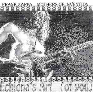 Frank Zappa, Mothers Of Invention - Echidna's Arf (Of You)
