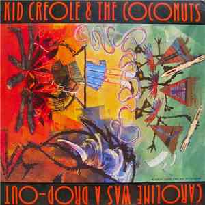 Kid Creole And The Coconuts - Caroline Was A Drop-Out