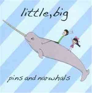 Little, Big - Pins And Narwhals
