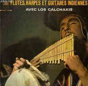Los Calchakis - Flutes, Harpes Et Guitares Indiennes