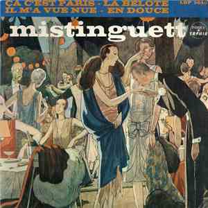 Mistinguett - Ça C'est Paris / La Belote / Il M'a Vue Nue / En Douce