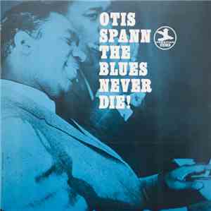 Otis Spann - The Blues Never Die!