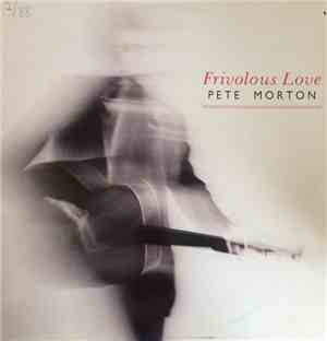 Pete Morton  - Frivolous Love