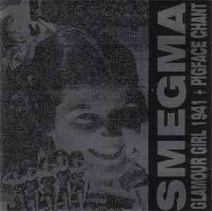 Smegma - Glamour Girl 1941 + Pigface Chant