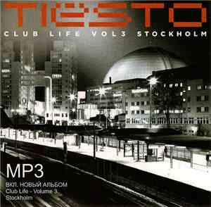 Tiësto - Tiesto MP3 Вкл. Новый Альбом Club Life - Volume 3. Stockholm