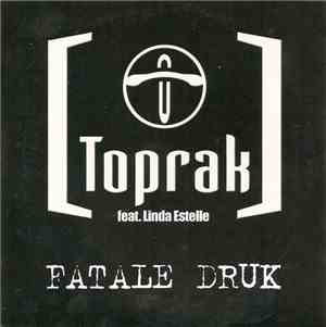 Toprak featuring Linda Estelle - Fatale Druk