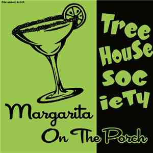 Tree House Society - Margarita On The Porch