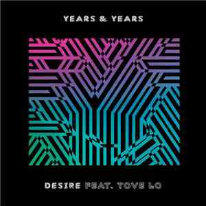 Years & Years Feat. Tove Lo - Desire