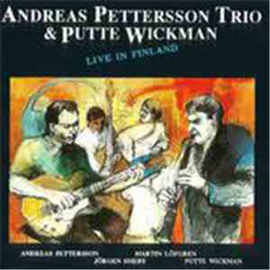 Andreas Pettersson Trio & Putte Wickman - Live In Finland