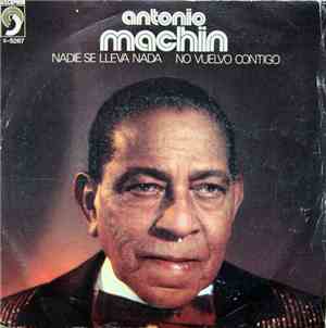 Antonio Machín - Nadie Se Lleva Nada / No Vuelvo Contigo