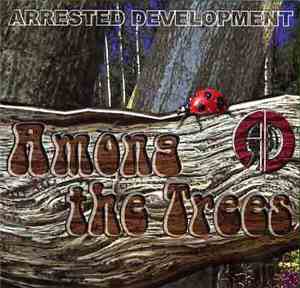 Arrested Development - Among The Trees