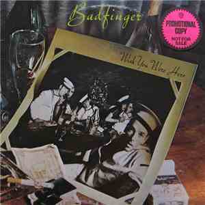 Badfinger - Wish You Were Here