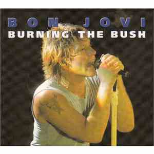 Bon Jovi - Burning The Bush
