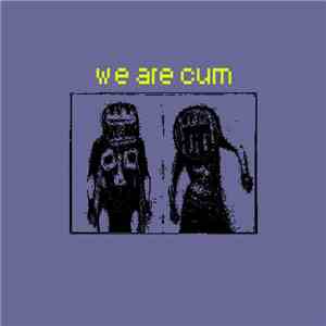 Consume And Expire - We Are Cum