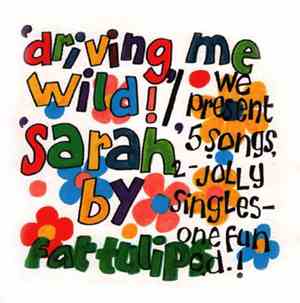Fat Tulips - Driving Me Wild! / Sarah