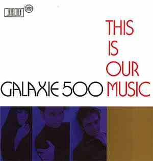 Galaxie 500 - This Is Our Music