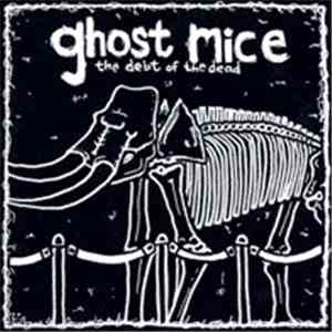 Ghost Mice - The Debt Of The Dead