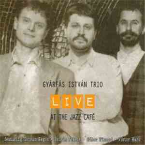 Gyárfás István Trio - Live At The Jazz Cafe