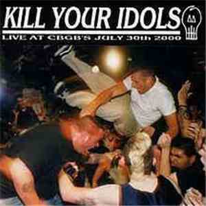 Kill Your Idols - Live At CBGB's