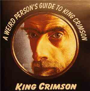 King Crimson - A Weird Person's Guide To King Crimson