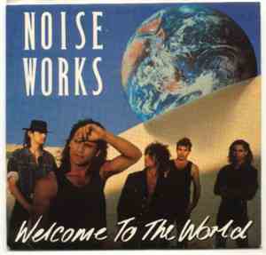 Noiseworks - Welcome To The World