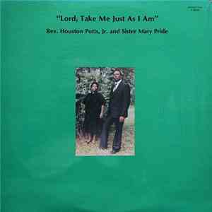 Rev. Houston Potts, Jr. And Sister Mary Pride - Lord, Take Me Just As I Am