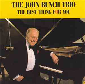 The John Bunch Trio - The Best Thing For You