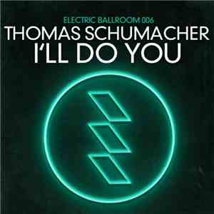 Thomas Schumacher - I'll Do You