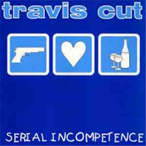 Travis Cut - Serial Incompetence