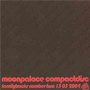 Various - Moonpalace CompactDisc FamilyTracks Number Two 15 05 2004