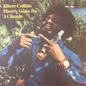 Albert Collins - There's Gotta Be A Change