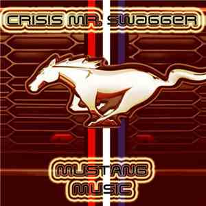Crisis Mr. Swagger - Mustang Music (Dedicated to the 2013 Mustang)