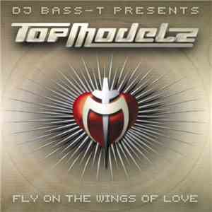 DJ Bass-T Presents Topmodelz - Fly On The WIngs Of Love