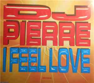 DJ Pierre  - I Feel Love