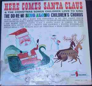 Do Re Mi Children's Chorus - Here Comes Santa Claus and The Christmas Songs Children Love To Sing