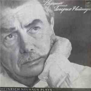 Генрих Нейгауз - Играет Генрих Нейгауз / Plays Heinrich Neuhaus
