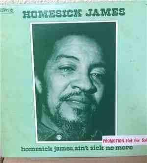 Homesick James - Homesick James, Ain't Sick No More