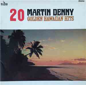 Martin Denny - 20 Golden Hawaiian Hits