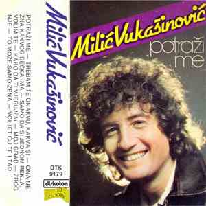 Milić Vukašinović - Potraži Me