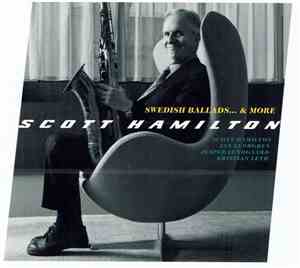 Scott Hamilton - Swedish Ballads ... & More