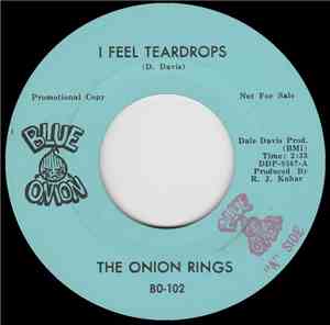 The Onion Rings - I Feel Teardrops / She's Gonna Cry