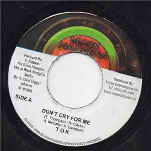 T.O.K. - Don't Cry For Me